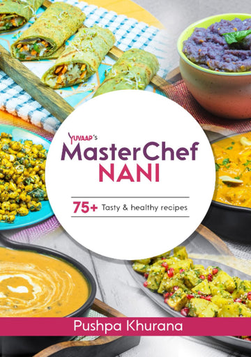 MasterChef Nani: Wholesome Indian Recipe Book by Mrs. Pushpa Khurana